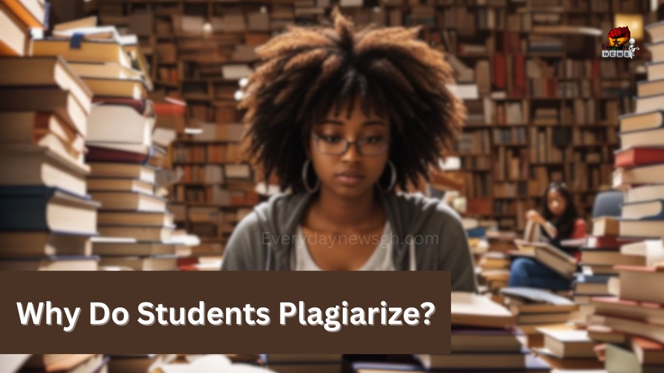 Why Do Students Plagiarize EverydayNewsGH Ghana News Current Job 